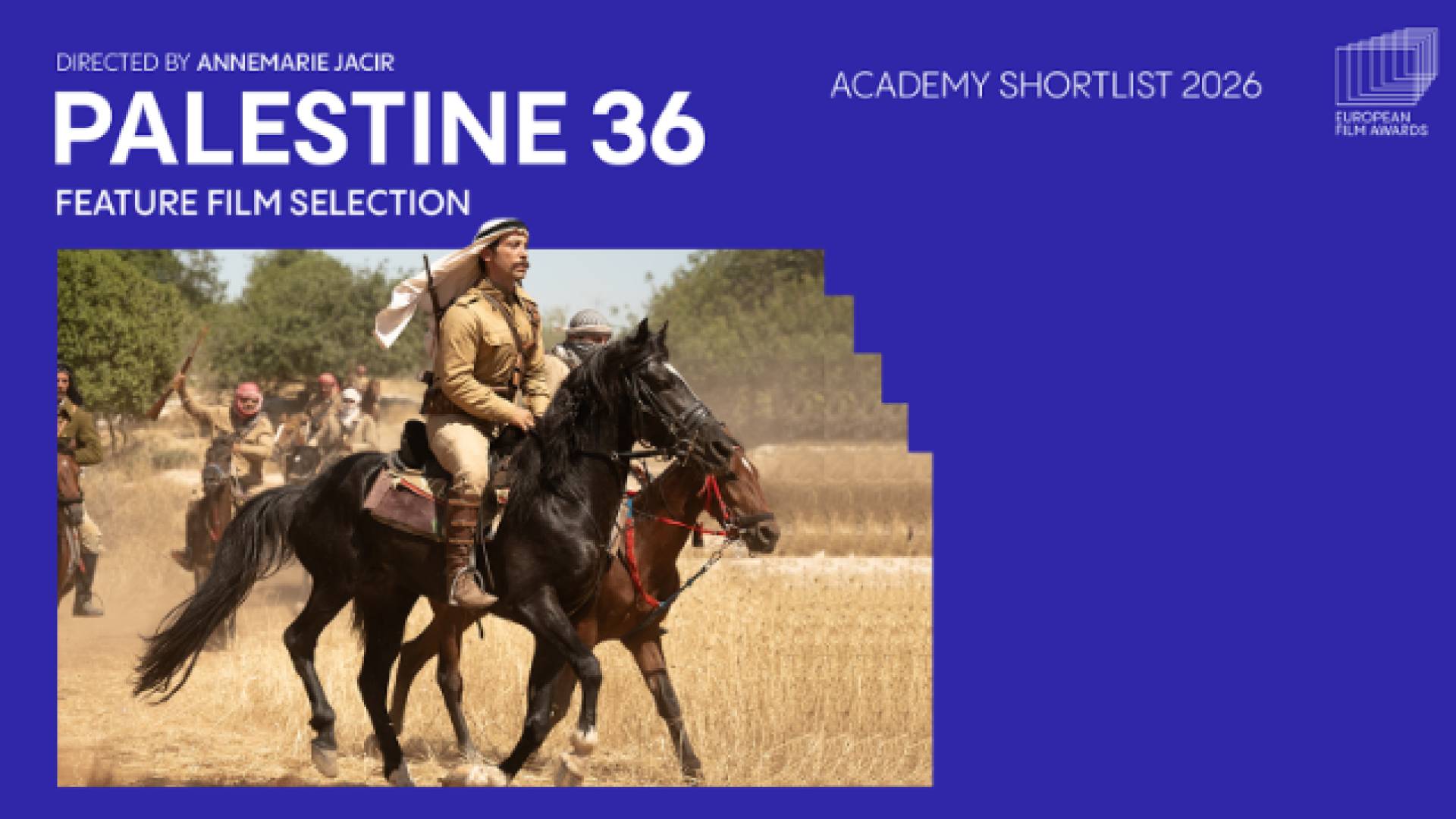 فيلم “فلسطين 36” للمخرجة آن ماري جاسر يدرج رسميا ضمن القائمة القصيرة لجوائز الأكاديمية الأوروبية للأفلام لعام 2026