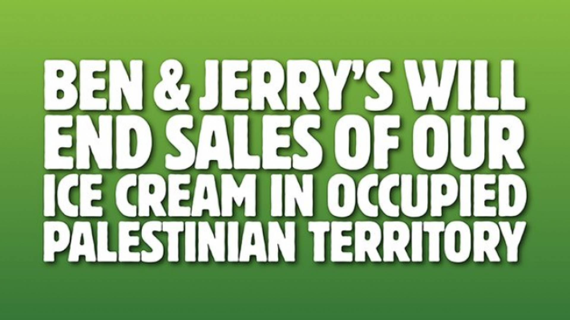 "بن آند جيري" تتوقف عن بيع منتجاتها في الأراضي الفلسطينية المحتلة